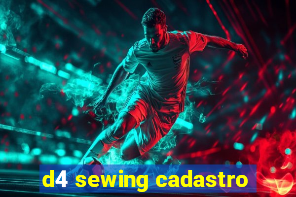 d4 sewing cadastro